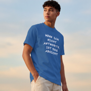 Wenn ich nicht antworte, ist das Absicht - T-Shirt