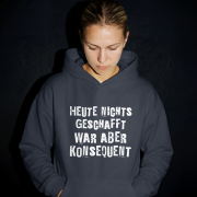 Heute nichts geschafft… war aber konsequent - Hoodie – Bild 3