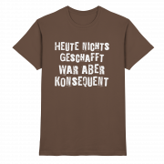 Heute nichts geschafft… war aber konsequent - T-Shirt – Bild 3
