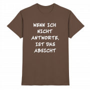 Wenn ich nicht antworte, ist das Absicht - T-Shirt – Bild 2
