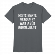 Heute nichts geschafft… war aber konsequent - T-Shirt – Bild 4
