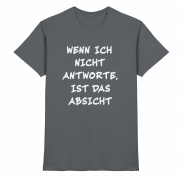 Wenn ich nicht antworte, ist das Absicht - T-Shirt – Bild 3