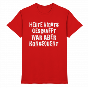 Heute nichts geschafft… war aber konsequent - T-Shirt – Bild 6