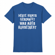 Heute nichts geschafft… war aber konsequent - T-Shirt – Bild 7