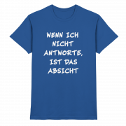 Wenn ich nicht antworte, ist das Absicht - T-Shirt – Bild 6